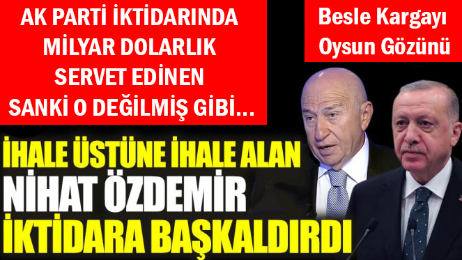 İHALE ÜSTÜNE İHALE ALAN /br>NİHAT ÖZDEMİR </br>İKTİDARA BAŞKALDIRDI