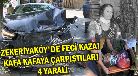 ZEKERİYAKÖY'DE FECİ KAZA! </br>KAFA KAFAYA ÇARPIŞTILAR! </br>4 YARALI