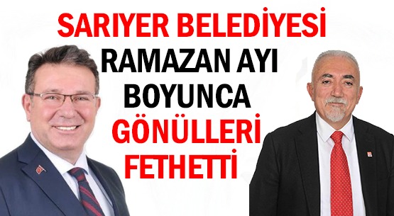 SARIYER BELEDİYESİ  </br>RAMAZAN AYI BOYUNCA </br>GÖNÜLLERİ FETHETTİ!!!