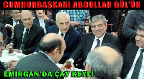 Cumhurbaşkanı Abdullah Gül'ün Emirgan'da Çay Keyfi