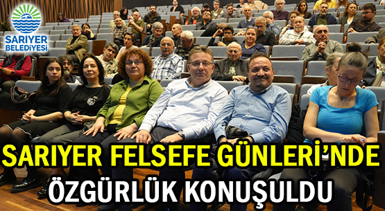 SARIYER FELSEFE GÜNLERİ’NDE </br>ÖZGÜRLÜK KONUŞULDU