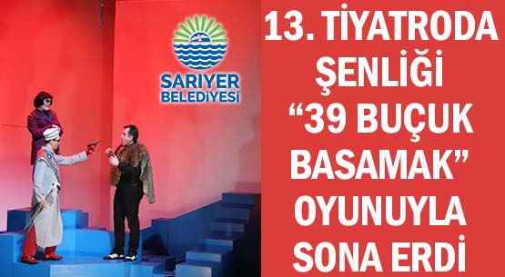 13. TİYATRODA ŞENLİĞİ </br>'39 BUÇUK BASAMAK' OYUNUYLA </br>SONA ERDİ