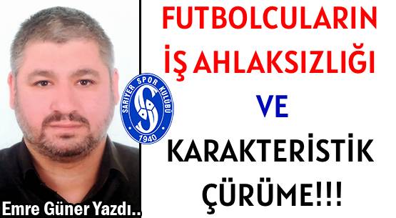 FUTBOLCULARIN İŞ AHLAKSIZLIĞI VE </br>KARAKTERİSTİK ÇÜRÜME!!!