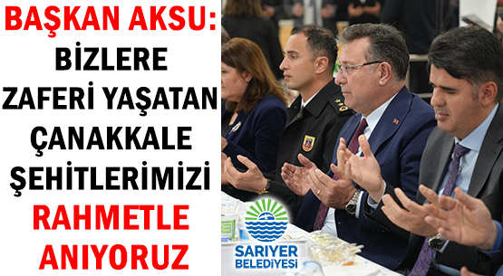 BAŞKAN AKSU: </br>BİZLERE ZAFERİ YAŞATAN </br>ÇANAKKALE ŞEHİTLERİMİZİ </br>RAHMETLE ANIYORUZ
