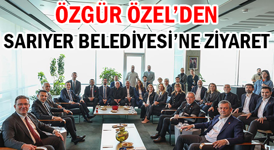 ÖZGÜR ÖZEL’DEN </br>SARIYER BELEDİYESİ’NE ZİYARET