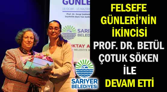 FELSEFE GÜNLERİ’NİN İKİNCİSİ </br>PROF. DR. BETÜL ÇOTUK SÖKEN İLE </br>DEVAM ETTİ