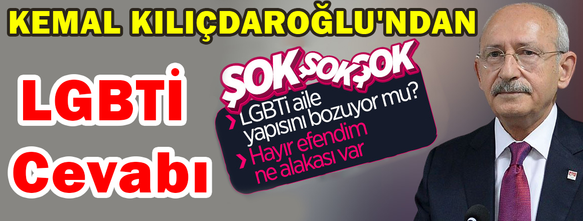 Kemal Kılıçdaroğlu'ndan LGBTİ cevabı