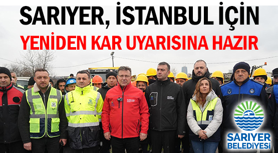 SARIYER, İSTANBUL İÇİN </br>YENİDEN KAR UYARISINA HAZIR