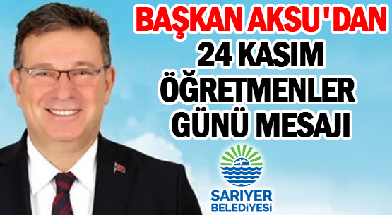 BAŞKAN AKSU’DAN </br>24 KASIM ÖĞRETMENLER GÜNÜ MESAJI