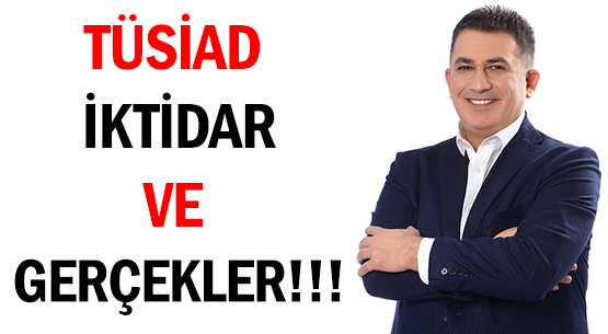 TÜSİAD </br>İKTİDAR </br>VE GERÇEKLER!!!