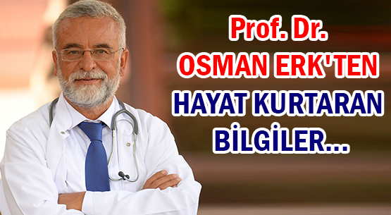 Prof. Dr. OSMAN ERK'TEN  </br>HAYAT KURTARAN BİLGİLER...