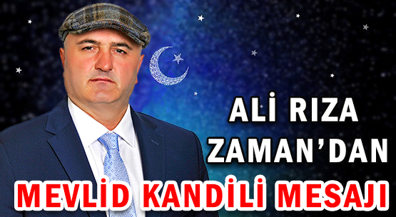 ALİ RIZA ZANMAN'DAN </br>MEVLİD KANDİLİ MESAJI