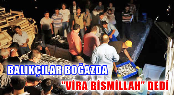 Balıkçılar Boğazda 'Vira Bismillah' Dedi