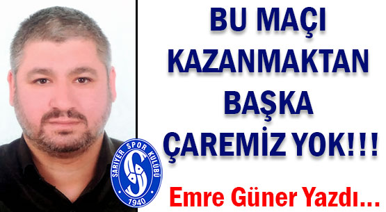 BU MAÇI KAZANMAKTAN BAŞKA ÇAREMİZ YOK!!!