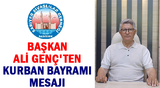 BAŞKAN ALİ GENÇ'TEN </br>KURBAN BAYRAMI MESAJI