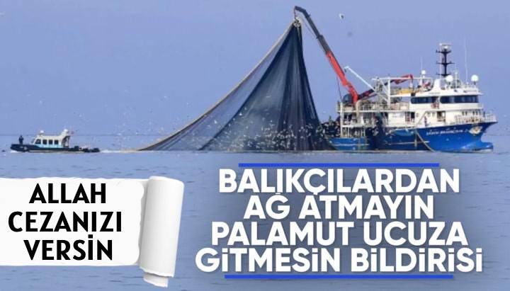 BALIKÇILARDAN AĞ ATMAYIN </BR>PALAMUT UCUZA GİTMESİN BİLDİRİSİ
