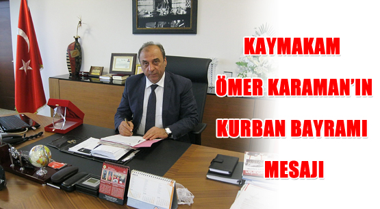 Kaymakam Ömer Karaman'ın Kurban Bayramı mesajı