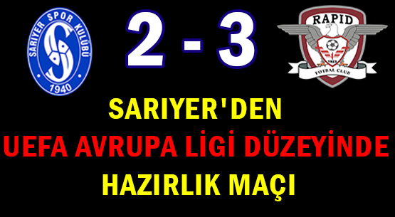 SARIYER'DEN UEFA </br>AVRUPA LİGİ DÜZEYİNDE </br>HAZIRLIK MAÇI