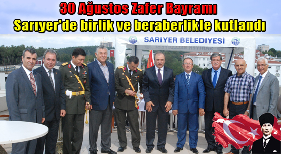 30 Ağustos Zafer Bayramı Sarıyer'de birlik ve beraberlikle kutlandı