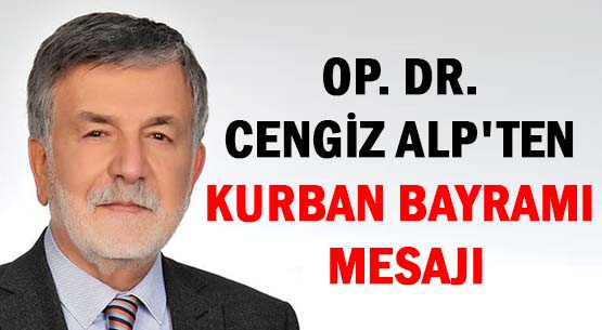 OP. DR. CENGİZ ALP'TEN </br>KURBAN BAYRAMI MESAJI