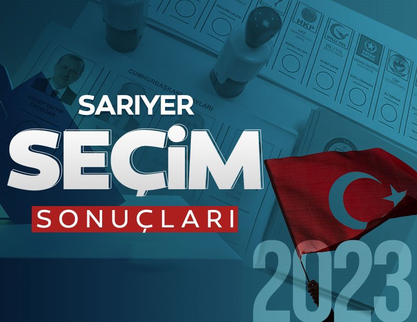 CUMHURBAŞKANLIĞI </br>VE MİLLETVEKİLİ SEÇİMLERİ </br>SARIYER SONUÇLARI...