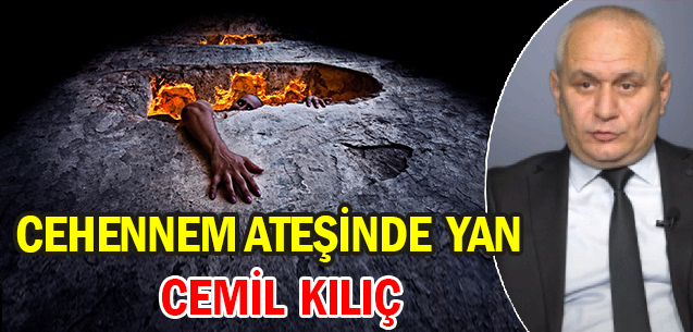 CEHENNEM ATEŞİNDE YAN CEMİL KILIÇ