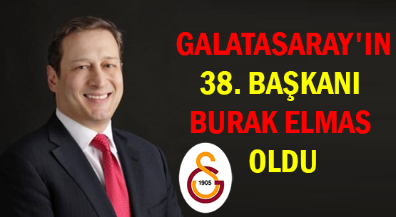 GALATASARAY'IN 38. BAŞKANI BURAK ELMAS OLDU