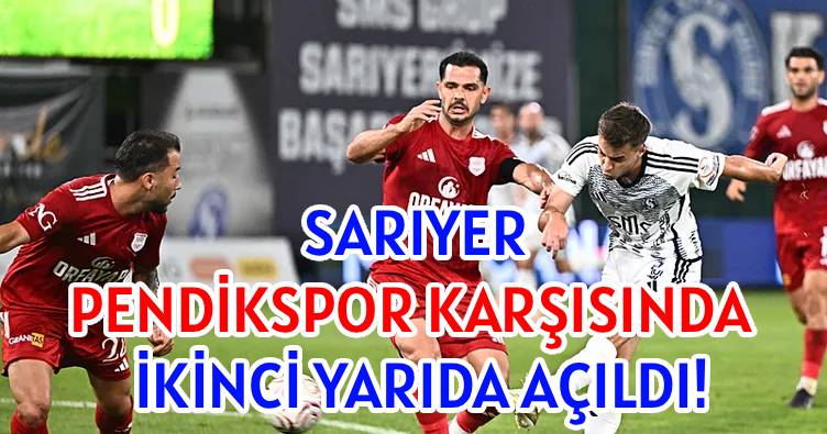 SARIYER, PENDİKSPOR KARŞISINDA</br> İKİNCİ YARIDA AÇILDI!