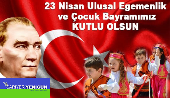 23 Nisan Ulusal Egemenlik ve Çocuk Bayramımız Kutlu Olsun