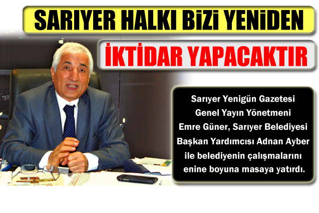 SARIYER HALKI BİZİ YENİDEN İKTİDAR YAPACAKTIR