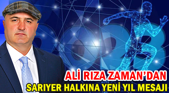 ALİ RIZA ZAMAN'DAN </br>SARIYER HALKINA YENİ YIL MESAJI...
