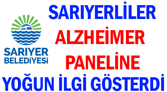 SARIYERLİLER </br>ALZHEİMER PANELİNE </br>YOĞUN İLGİ GÖSTERDİ