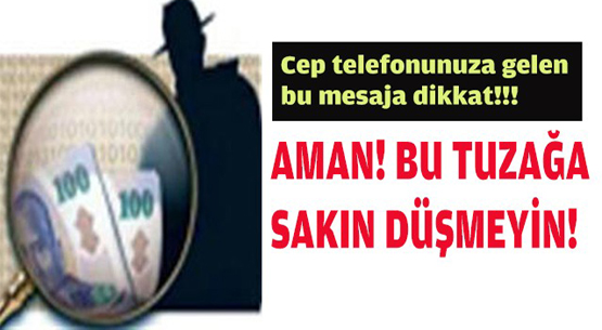 Aman! bu tuzağa sakın düşmeyin!