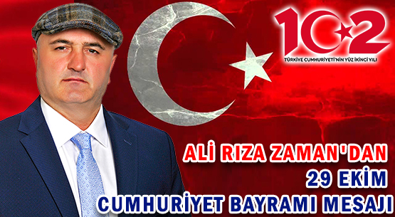 ALİ RIZA ZAMAN'DAN </br>29 EKİM CUMHURİYET BAYRAMI MESAJI