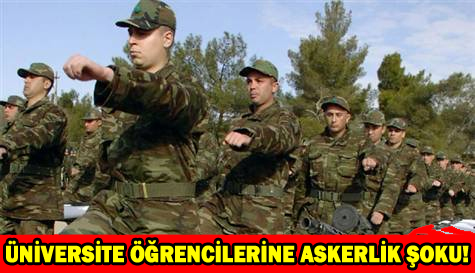 Üniversite öğrencilerine askerlik şoku!