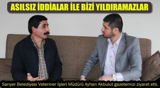 ASILSIZ İDDİALAR BİZİ YILDIRAMAZ