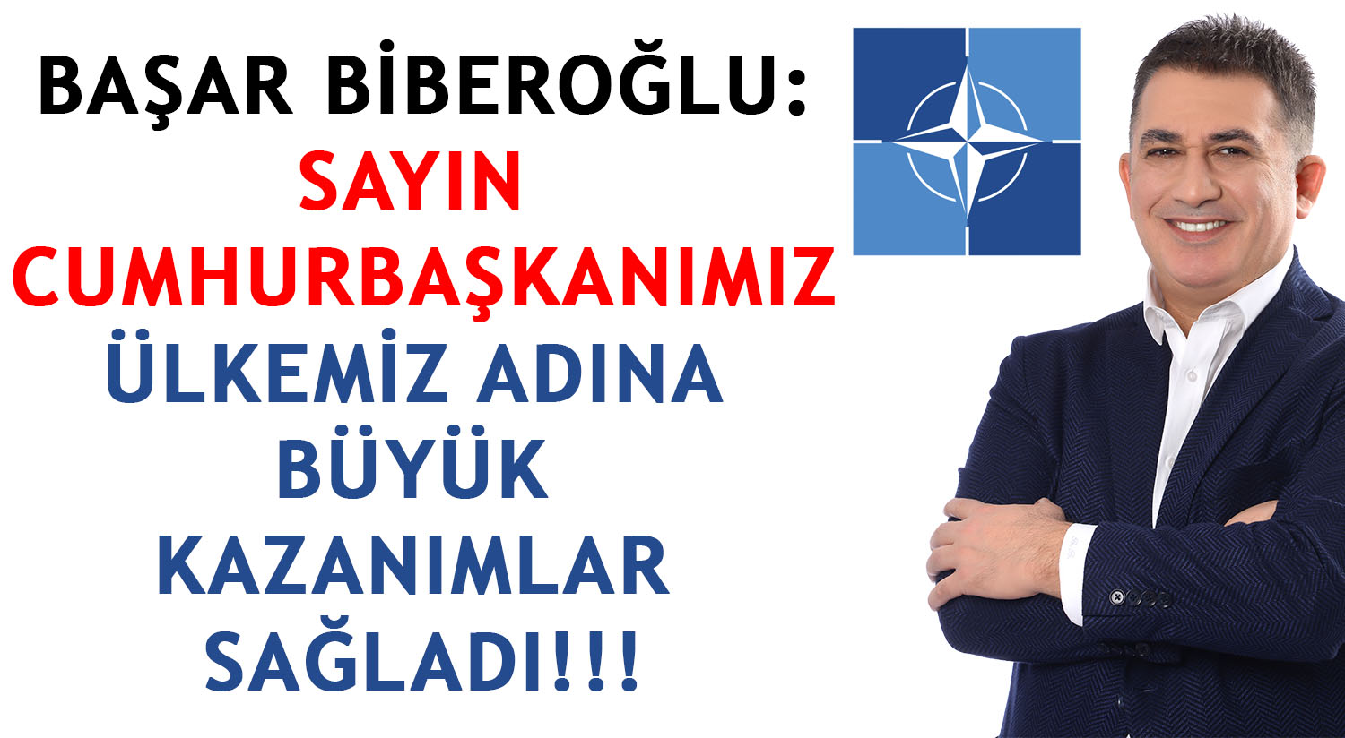BAŞAR BİBEROĞLU: </br>SAYIN CUMHURBAŞKANIMIZ </br>ÜLKEMİZ ADINA BÜYÜK KAZANIMLAR SAĞLADI!!!