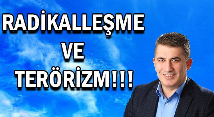 RADİKALLEŞME VE TERÖRİZM!!!