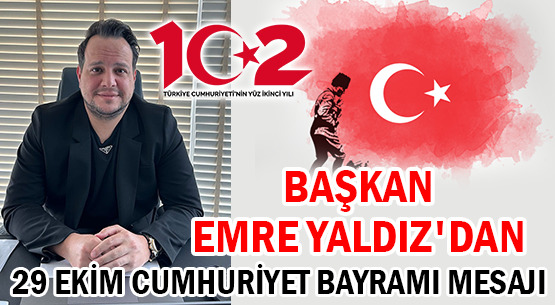 BASKAN EMRE YALDIZ'DAN</br>29 EKİM CUMHURİYET BAYRAMI MESAJI