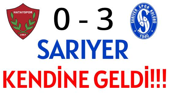 SARIYER  KENDİNE GELDİ!!!