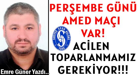 PERŞEMBE GÜNÜ  </br>AMED MAÇI VAR!  </br>ACİLEN TOPARLANMAMIZ GEREKİYOR!!!