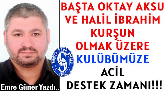 BAŞTA OKTAY AKSU VE </br>HALİL İBRAHİM KURŞUN OLMAK ÜZERE  </br>KULÜBÜMÜZE ACİL DESTEK ZAMANI!!!