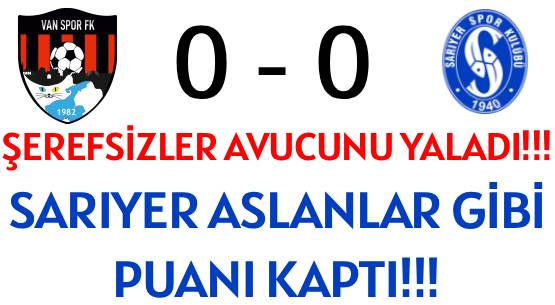 ŞEREFSİZLER  </br>AVUCUNU YALADI!!! </br>SARIYER  ASLANLAR GİBİ  </br>PUANI KAPTI!!!