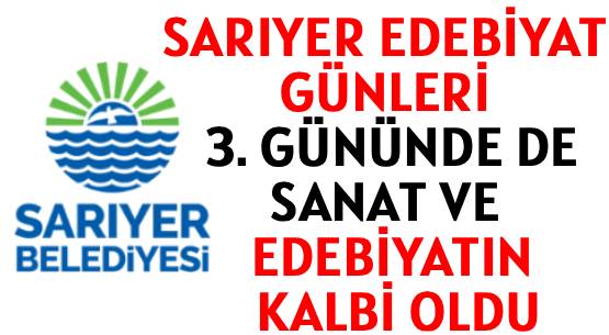 SARIYER EDEBİYAT GÜNLERİ </br>ÜÇÜNCÜ GÜNÜNDE DE </br>SANAT VE EDEBİYATIN KALBİ OLDU