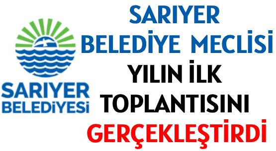 SARIYER BELEDİYE MECLİSİ </br>YILIN İLK TOPLANTISINI GERÇEKLEŞTİRDİ
