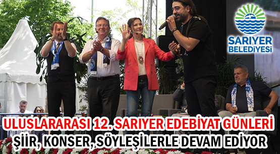 ULUSLARARASI 12. SARIYER EDEBİYAT GÜNLERİ </br>ŞİİR, KONSER, SÖYLEŞİLERLE DEVAM EDİYOR