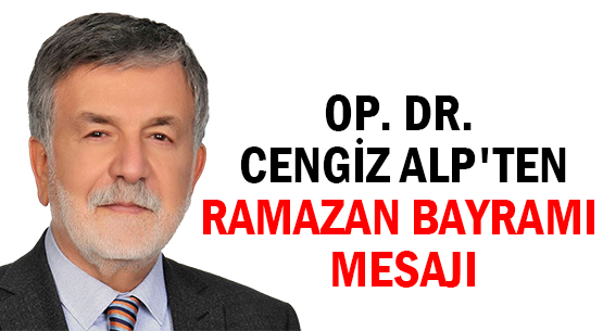 OP. DR. CENGİZ ALP'TEN </br>RAMAZAN BAYRAMI MESAJI