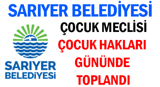 SARIYER BELEDİYESİ </br>ÇOCUK MECLİSİ </br>ÇOCUK HAKLARI GÜNÜNDE TOPLANDI