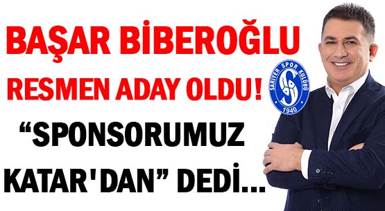 BAŞAR BİBEROĞLU </br>RESMEN ADAY OLDU! </br>'SPONSORUMUZ KATAR'DAN' DEDİ...