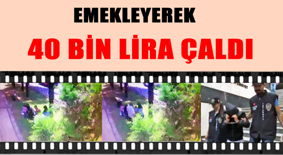 Emekleyerek 40 Bin Lira Çaldı